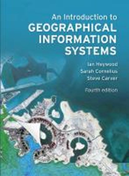 Introduction to Geographical Information Systems, An, Ian Heywood ; Sarah Cornelius ; Steve Carver - Paperback - 9780273722595
