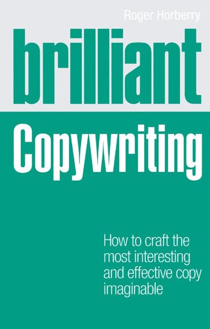 Brilliant Copywriting, Roger Horberry - Paperback - 9780273727347