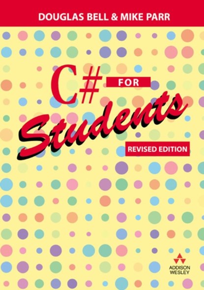 C# for Students, Douglas Bell ; Mike Parr - Paperback - 9780273728207