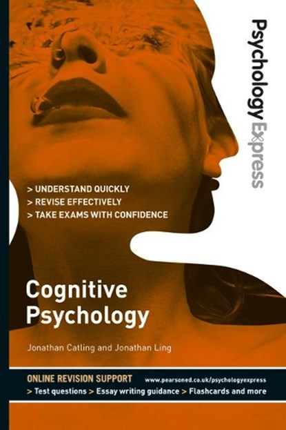 Psychology Express: Cognitive Psychology, Jonathan Ling ; Jonathan Catling ; Dominic Upton - Paperback - 9780273737988