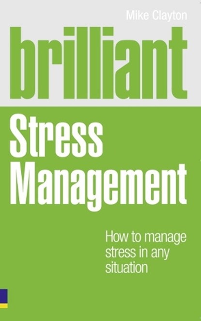 Brilliant Stress Management, Mike Clayton - Paperback - 9780273750543