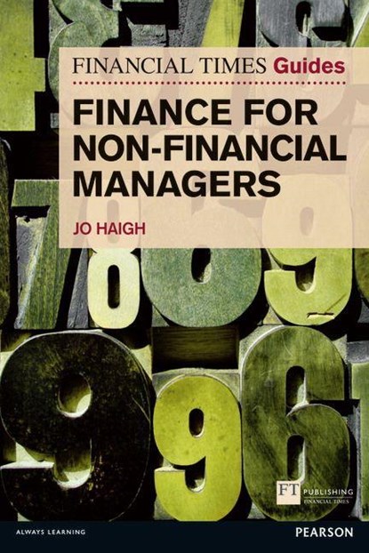 The Financial Times Guide to Finance for Non-Financial Managers, Jo Haigh - Paperback - 9780273756200