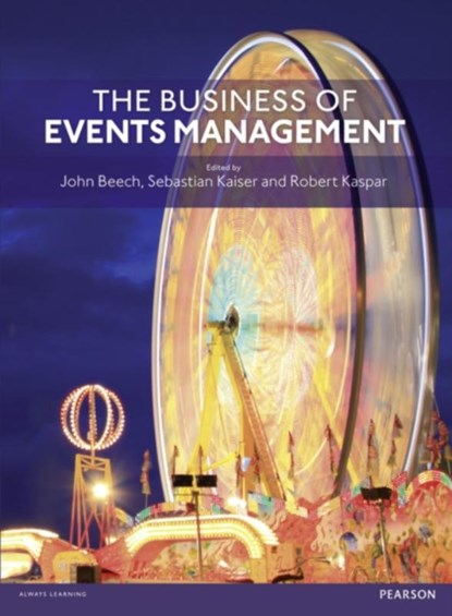 The Business of Events Management, John Beech ; Sebastian Kaiser ; Robert Kaspar - Paperback - 9780273758624
