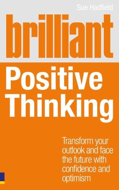 Brilliant Positive Thinking, Sue Hadfield - Paperback - 9780273759324