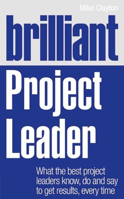 Brilliant Project Leader, Mike Clayton - Paperback - 9780273759362