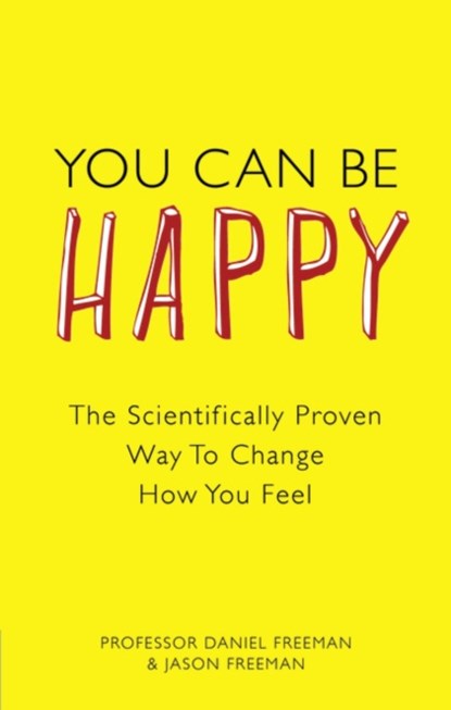 You Can Be Happy, Daniel Freeman ; Jason Freeman - Paperback - 9780273763901