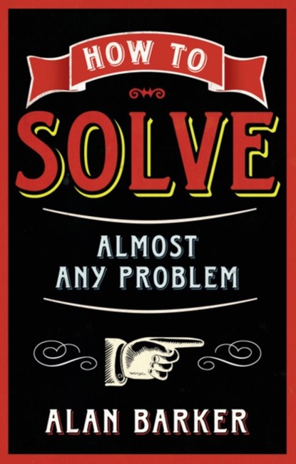 How to Solve Almost Any Problem, Alan Barker - Paperback - 9780273770497