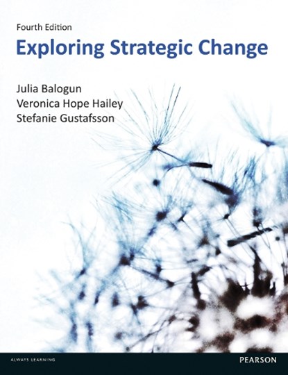 Exploring Strategic Change, BALOGUN,  Julia ; Hailey, Veronica Hope ; Gustafsson, Stafanie - Paperback - 9780273778912