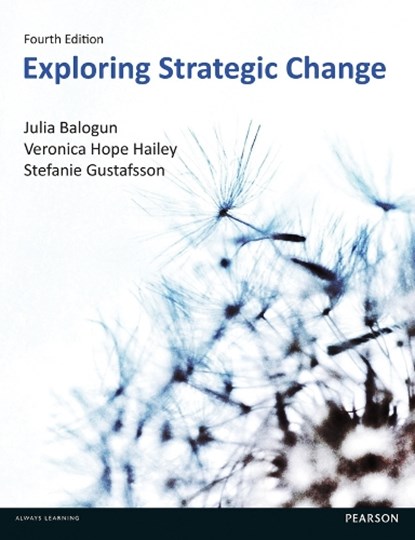 Exploring Strategic Change, BALOGUN,  Julia ; Hailey, Veronica Hope ; Gustafsson, Stafanie - Paperback - 9780273778912