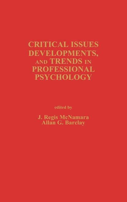 Critical Issues, Developments, and Trends in Professional Psychology, G. W. Albee ; David Mills ; David Ametrand ; Irene Mass Ametrano - Gebonden - 9780275908607