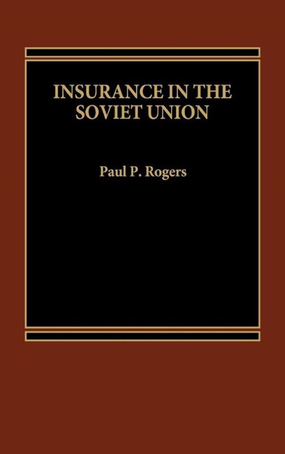 Insurance in the Soviet Union, Paul P. Rogers - Gebonden - 9780275922559