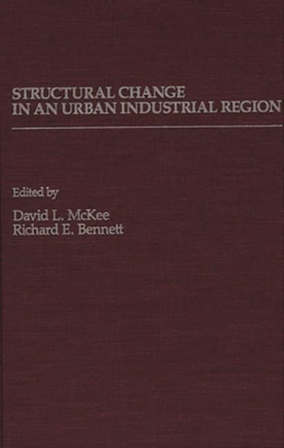 Structural Change in an Urban Industrial Region, David L. McKee ; R. E. Bennett - Gebonden - 9780275923532