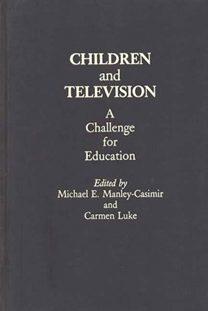 Children and Television, Michael E. Manley-Casimir - Gebonden - 9780275923556