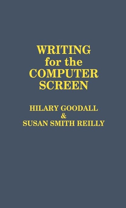 Writing for the Computer Screen, Hilary Goodall ; Susan Smith Reilly - Gebonden - 9780275929473