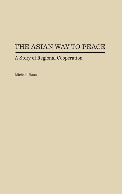 The Asian Way to Peace, Michael Haas - Gebonden - 9780275932169