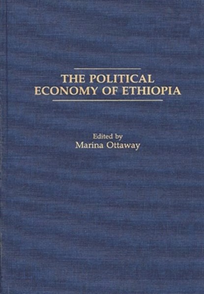 The Political Economy of Ethiopia, Marina Ottaway - Gebonden - 9780275934729