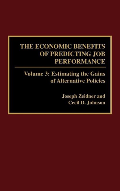 The Economic Benefits of Predicting Job Performance, Cecil D. Johnson ; Joseph Zeider - Gebonden - 9780275939595