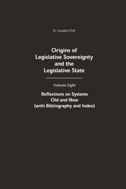 Origins of Legislative Sovereignty and the Legislative State, A. London Fell - Gebonden - 9780275939786