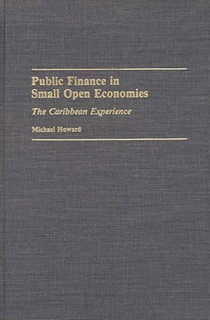 Public Finance in Small Open Economies, Michael Howard - Gebonden - 9780275942052