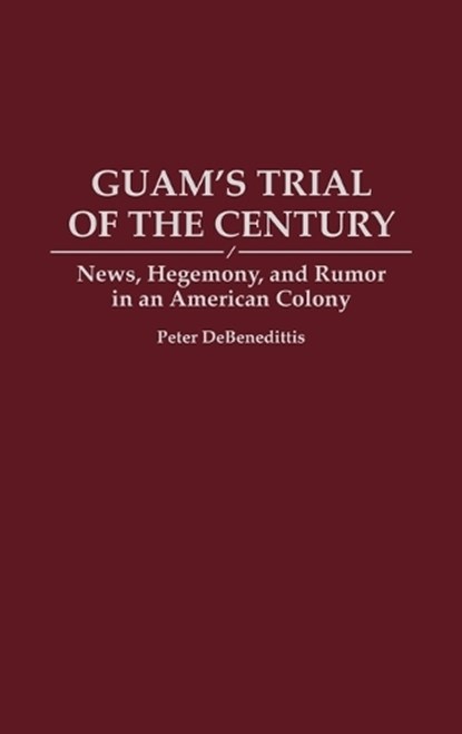Guam's Trial of the Century, Peter Debenedittis - Gebonden - 9780275945169