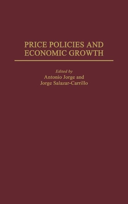 Price Policies and Economic Growth, Jorge Salazar-Carrillo ; Antonio Jorge - Gebonden - 9780275953225