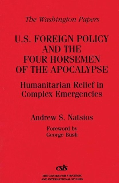 U.S. Foreign Policy and the Four Horsemen of the Apocalypse, Andrew S. Natsios - Paperback - 9780275959210