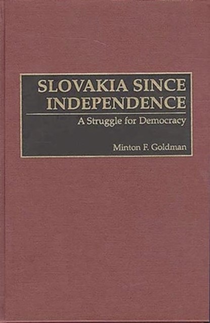 Slovakia Since Independence, Minton F. Goldman - Gebonden - 9780275961893