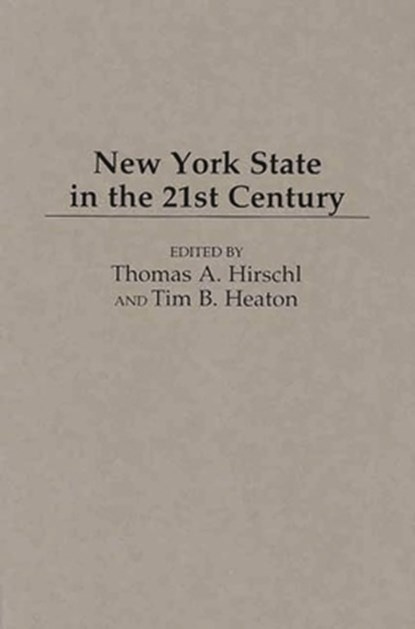 New York State in the 21st Century, Tim B. Heaton ; Thomas A. Hirschl - Gebonden - 9780275963392