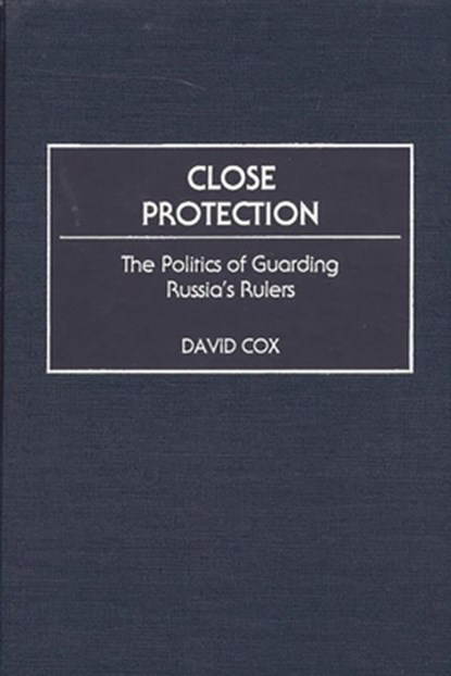Close Protection, David J. Cox - Gebonden - 9780275966881