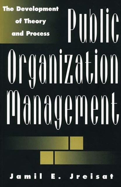 Public Organization Management, Jamil E. Jreisat - Paperback - 9780275967673