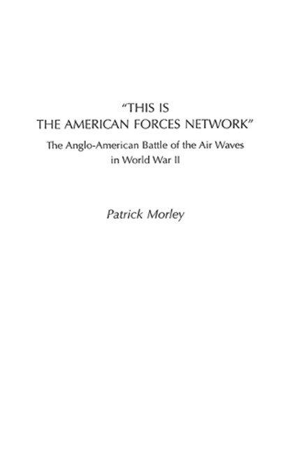 This Is the American Forces Network, Patrick Morley - Gebonden - 9780275969011