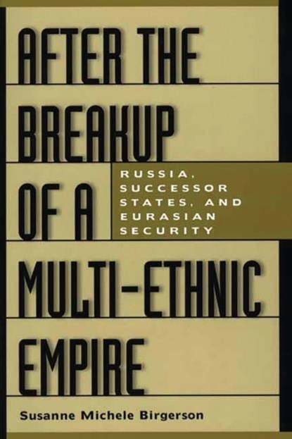 After the Breakup of a Multi-Ethnic Empire, Susanne M. Birgerson - Paperback - 9780275969653