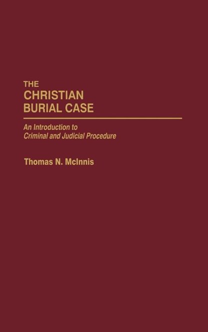 The Christian Burial Case, Thomas McInnis - Gebonden - 9780275970277