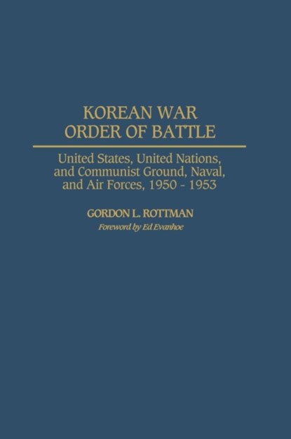 Korean War Order of Battle, Gordon Rottman - Gebonden - 9780275978358
