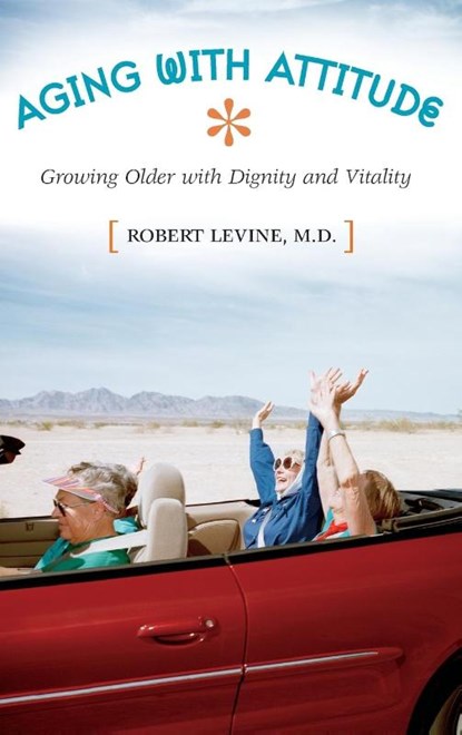 Aging with Attitude, Robert Arthur Levine - Gebonden - 9780275981730