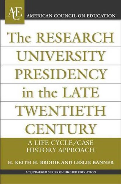 The Research University Presidency in the Late Twentieth Century, H. Keith H. Brodie ; Leslie Banner - Gebonden - 9780275985608