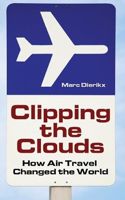 Clipping the Clouds, Marc Dierikx - Gebonden - 9780275989101