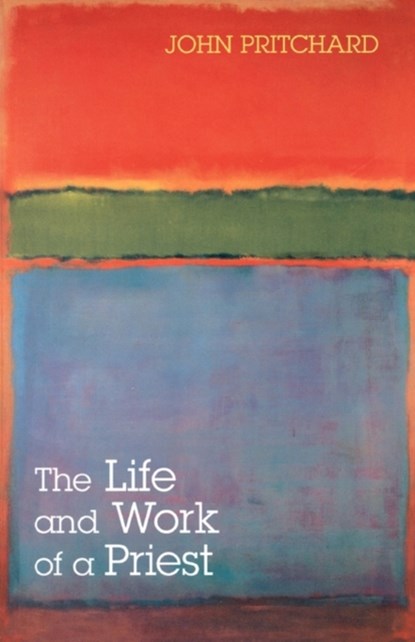 The Life and Work of a Priest, John Pritchard - Paperback - 9780281057481