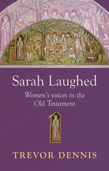 Sarah Laughed, Revd Canon Trevor Dennis - Paperback - 9780281063741