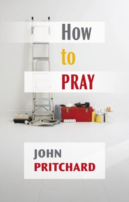 How to Pray, John Pritchard - Paperback - 9780281064304