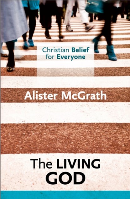 Christian Belief for Everyone: The Living God, ALISTER,  DPhil, DD McGrath - Paperback - 9780281068357
