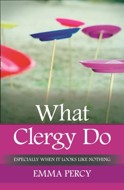 What Clergy Do, The Revd Dr Emma Percy - Paperback - 9780281070244