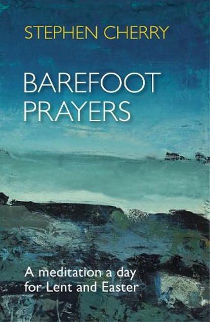 Barefoot Prayers, The Revd Canon Stephen Cherry - Paperback - 9780281071258