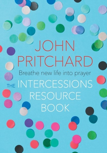 The Intercessions Resource Book, John Pritchard - Paperback - 9780281078219