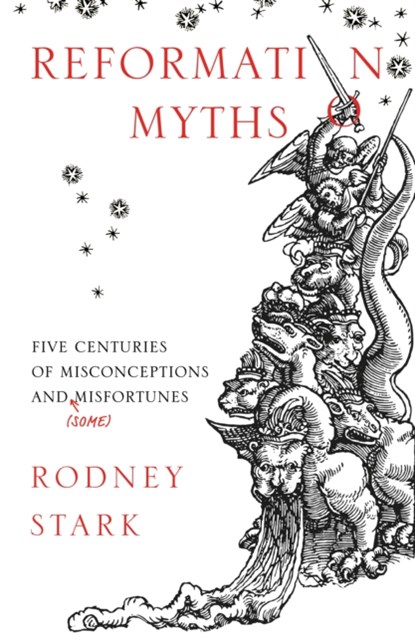 Reformation Myths, Rodney Stark - Paperback - 9780281078271
