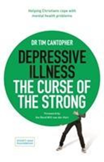 Depressive Illness: The Curse of the Strong, Dr Tim Cantopher - Paperback - 9780281079384