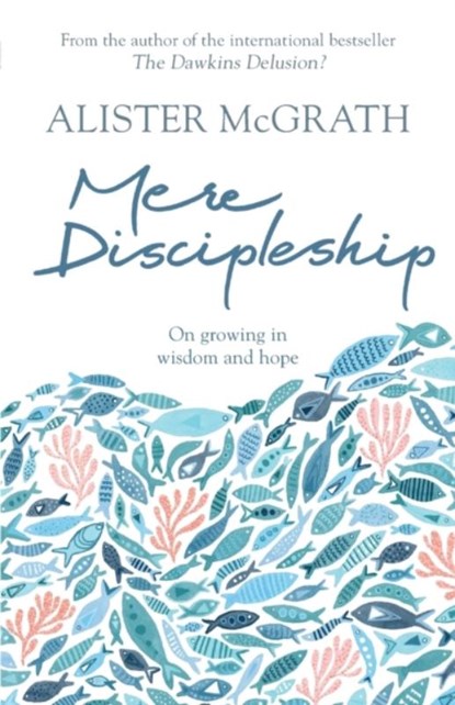 Mere Discipleship, Alister McGrath - Paperback - 9780281079940