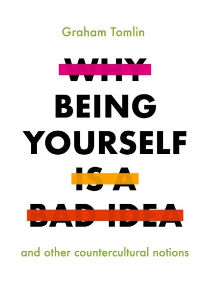 Why Being Yourself is a Bad Idea, Graham Tomlin - Paperback - 9780281081790