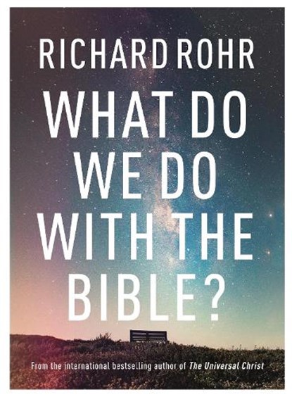 What Do We Do With the Bible?, Richard Rohr - Gebonden - 9780281083213
