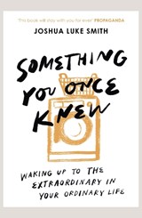 Something You Once Knew - Joshua Luke Smith - 9780281085811